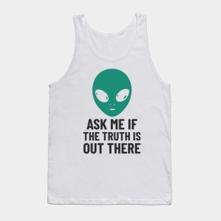 Alien Aliens The Truth Is Out There extraterrestrials Ufo UAP Tank Top